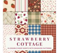 Strawberry Cottage Junk Journal Pages With 12 Vintage Seamless Patterns: 8.5x8.5 Inch Retro Style Ephemera, 24 Sheets In Red, Pink, Green And Blue With Gingham, Strawberries, Flowers