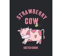 Strawberry Cow Sketch Book: 8.5 x 11 Strawberry Cow Sketchbook for drawing, doodling, illustrations, cartooning, creating and capturing ideas.