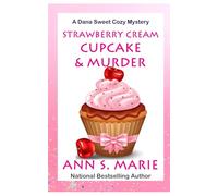 Strawberry Cream Cupcake & Murder (A Dana Sweet Cozy Mystery)