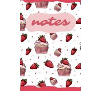 Strawberry Cupcake Lined Daily Journal for School, Work, and Home | 6x9", 118 Pages: Fun & Functional Writing Notebook for Students, Teachers, Kids & Professionals | Aesthetic Stationery Gift Idea