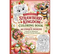 Strawberry Kingdom Coloring Book: 46 Sweet Strawberry Coloring Pages with Whimsical Characters, Enchanted Gardens and Storybook Adventures