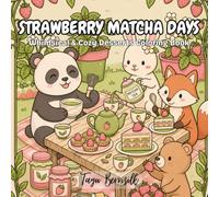 Strawberry Matcha Days: Whimsical & Cozy Desserts Coloring Book