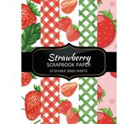 Strawberry Scrapbook Paper: 20 Sheets Double Sided Color, Junk Journal & DIY Projects, Decorative Craft Paper Pad for Scrapbooking