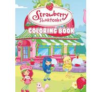 Strawberry Short cakes Coloring Book: The Fantastic Birthday Coloring Book Present for Children & Kids, or Holidays gift for Toddlers