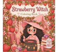 Strawberry Witch: A Cozy Cottagecore and Witchcore Coloring Book for Adults and Teens (Coloring Books By Polly Moon)