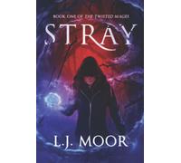 Stray: A Gritty YA Fantasy Adventure (The Twisted Mages Duology)