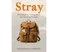 Stray: Breaking Free, Falling Hard and Growing Stronger