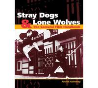 Stray Dogs and Lone Wolves: The Samurai Film Handbook