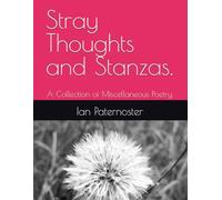 Stray Thoughts and Stanzas.: A Collection of Miscellaneous Poetry.