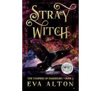 Stray Witch: A Paranormal Vampire Romance and Urban Fantasy Novel: 1 (The Vampires of Emberbury)