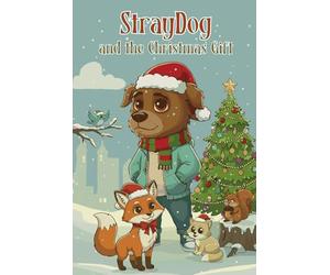 StrayDog and the Christmas Gift: A Heartwarming Holiday Tale