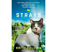 Strays: The True Story of a Lost Cat, a Homeless Man, and Their Journey Across America