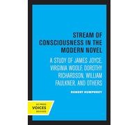 Stream of Consciousness in the Modern Novel: A Study of James Joyce, Virginia Woolf, Dorothy Richardson, William Faulkner, and Others
