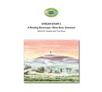 Stream Story I: A Riveting Riverscape-River Brue, Somerset: River Friend Series Book 2