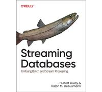 Streaming Databases : Building Real-Time, User-Facing Solutions