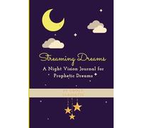 Streaming Dreams: A Night Vision Journal for Prophetic Dreamers