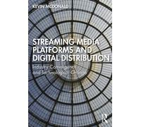 Streaming Media Platforms and Digital Distribution: Industry Convergence and Technological Change