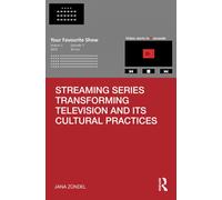 Streaming Series Transforming Television and its Cultural Practices