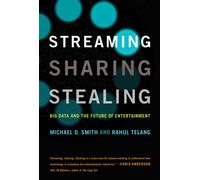 Streaming, Sharing, Stealing : Big Data and the Future of Entertainment