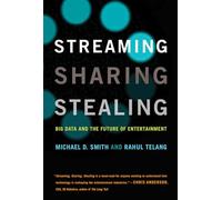 Streaming, Sharing, Stealing (MIT Press): Big Data and the Future of Entertainment (The MIT Press)