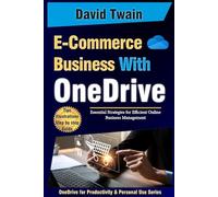 Streamline Your E-Commerce Business with OneDrive: Essential Strategies for Efficient Online Business Management (OneDrive for Productivity and Personal Use Series)
