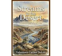 Streams in the Desert: A Collection of Poetic Lamentations and Prayers