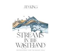 Streams in the Wasteland: Refreshment for the Weary Soul