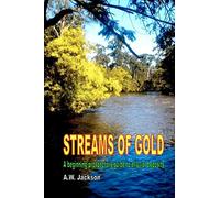 Streams of Gold: A beginning prospectors guide to alluvial deposits