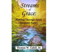 Streams Of Grace: Flowing Through Spirit Inspired Poetry