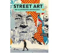 Street Art: An Illustrated Anthology (New, Updated and Enlarged): An Illustrated