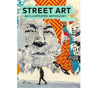 Street Art: An Illustrated Anthology. New Updated and Enlarged Edition