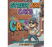 Street Art Cats Coloring Book for Kids Ages 7+: Cool Graffiti Cat Designs with Big Simple Spaces for Relaxing and Creative Fun