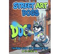 Street Art Dogs Coloring Book for Kids Ages 7+: Cool Graffiti Dog Designs with Big Simple Spaces for Easy and Relaxing Coloring