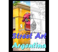 Street Art in Argentina: Relax while bringing color to some of the artworks captured on the facades of various cities in Argentina (Art Street)
