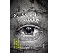 Street Art Today: The 50 Most Influential Artists Today: The 50 most influential street artists today