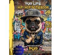 Street Beats Edition: Hip-Hop Dog Notebook - Cute Gangsta Pug Journal for Notes and Rhymes (Gangsta rap dogs)