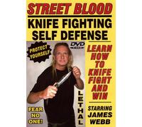 STREET BLOOD, KNIFE FIGHTING SELF-DEFENSE SYSTEM, Starring Master of the Blade JAMES WEBB! Learn How to use a Knife to Defend Yourself! Secret Techniques Protect your loved ones! Complete Home Study Course!