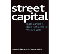Street capital: Black cannabis dealers in a white welfare state