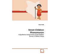 Street Children Phenomenon: A Qualitative Study of How Street Children Survive in Eldoret, Kenya