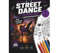 Street Dance Coloring Book for Adults: 50 Dynamic Urban Dance Designs for Relaxation, Creativity, and Rhythm-Filled Stress Relief | Medium-Complexity ... Protection (Street Culture Coloring Book)