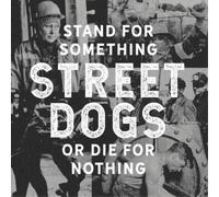 Street Dogs – Stand For Something Or Die For Nothing – CD (Jewel Case)