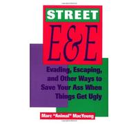 Street E and E: Evading, Escaping and Other Ways to Save Your Ass When Things Get Ugly