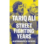 Street-Fighting Years : An Autobiography of the Sixties
