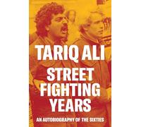 Street-Fighting Years : An Autobiography of the Sixties