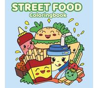 Street Food Coloring Book for Kids: 50 Yummy and Cute Illustrations of Tacos, Burgers, Sushi, Pizza, and Food Trucks - A Deliciously Fun Activity Gift for Foodies