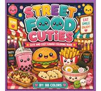 STREET FOOD CUTIES: CUTE AND COZY KAWAII COLORING BOOK