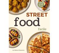 Street Food Facile: Livre de Recettes de Street Food en Français par le Chef Alexandre | Livre de Cuisine Facile et Rapide | Idées Snack Asiatique, ... et Recettes du Monde | Recettes Express