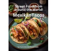 Street Food from around the World - Mexican Tacos: Learn how to prepare the 25 most popular Mexican taco recipes yourself at home on our culinary ... 5 (Street food from all over the world)
