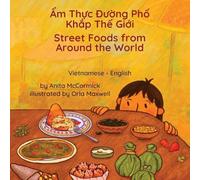 Street Foods from Around the World (Vietnamese-English): Ẩm Thực Đường Phố Khắp Thế Giới (Language Lizard Bilingual Explore)