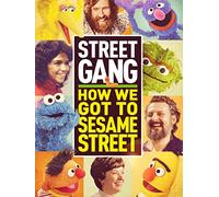 Street Gang: How We Got to Sesame Street